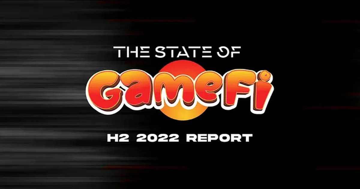 Know the Score: H2 2022 State of GameFi Report